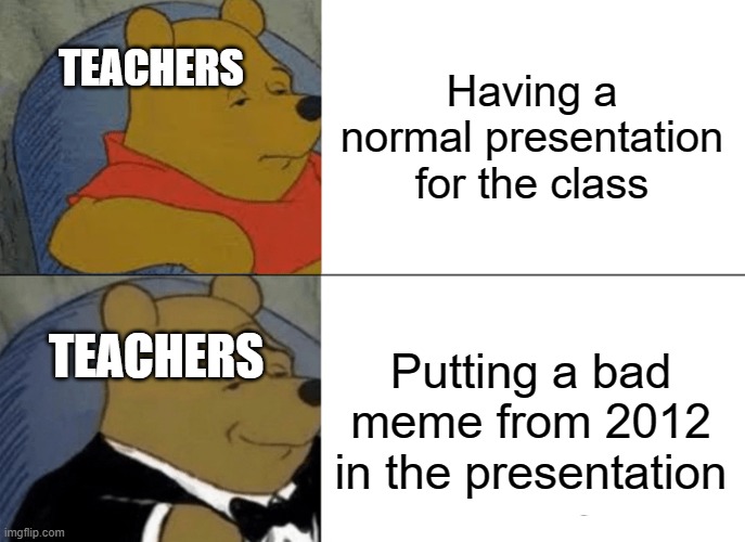 High Quality my teachers trying to act "cool" Blank Meme Template