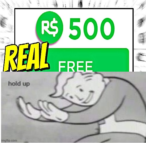 Fake Robux | image tagged in hold up | made w/ Imgflip meme maker