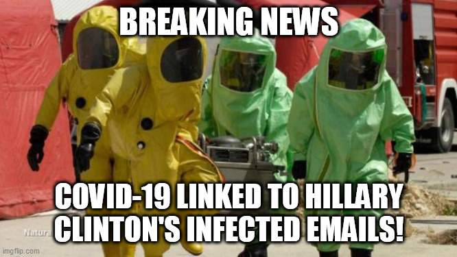 cdc suit | BREAKING NEWS; COVID-19 LINKED TO HILLARY CLINTON'S INFECTED EMAILS! | image tagged in cdc suit | made w/ Imgflip meme maker