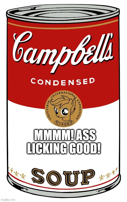 blank Campbell's soup can | MMMM! ASS LICKING GOOD! | image tagged in blank campbell's soup can | made w/ Imgflip meme maker