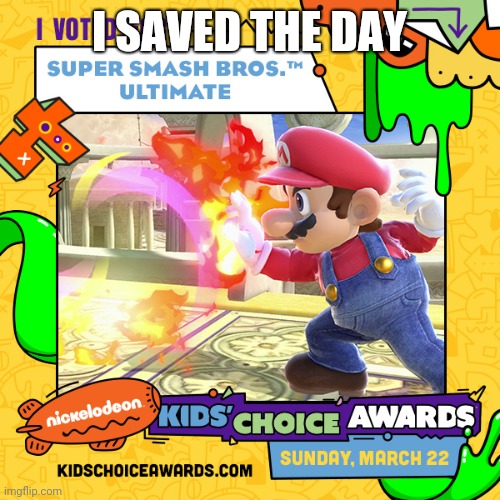 I SAVED THE DAY | made w/ Imgflip meme maker