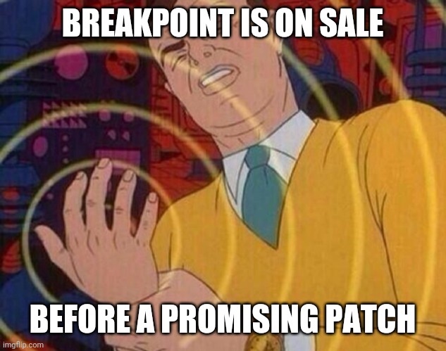 Must resist urge | BREAKPOINT IS ON SALE; BEFORE A PROMISING PATCH | image tagged in must resist urge | made w/ Imgflip meme maker