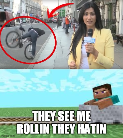 THEY SEE ME ROLLIN THEY HATIN | image tagged in they see me rolling minecraft | made w/ Imgflip meme maker