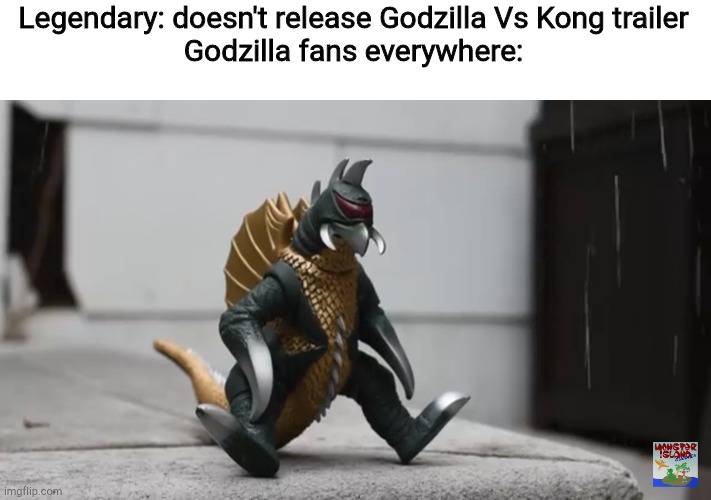 Sad Gigan | Legendary: doesn't release Godzilla Vs Kong trailer
Godzilla fans everywhere: | image tagged in sad gigan | made w/ Imgflip meme maker