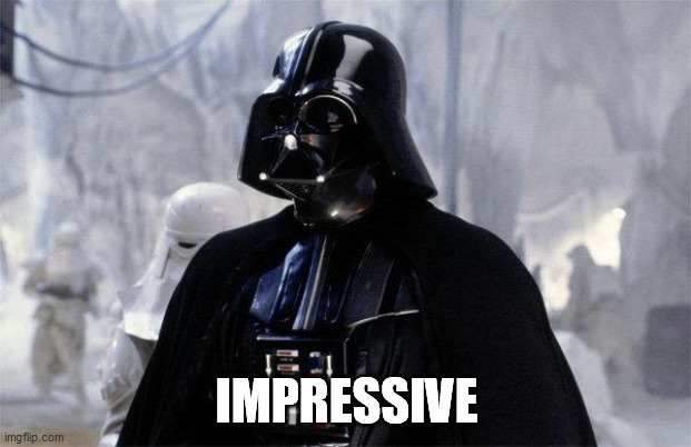 Darth Vader | IMPRESSIVE | image tagged in darth vader | made w/ Imgflip meme maker