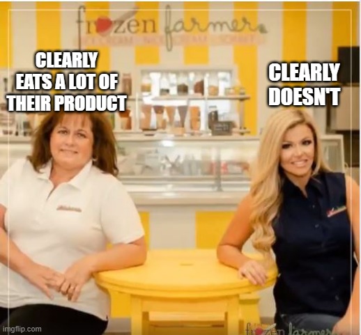 I Scream for Ice Cream | CLEARLY DOESN'T; CLEARLY EATS A LOT OF THEIR PRODUCT | image tagged in funny image,ice cream | made w/ Imgflip meme maker