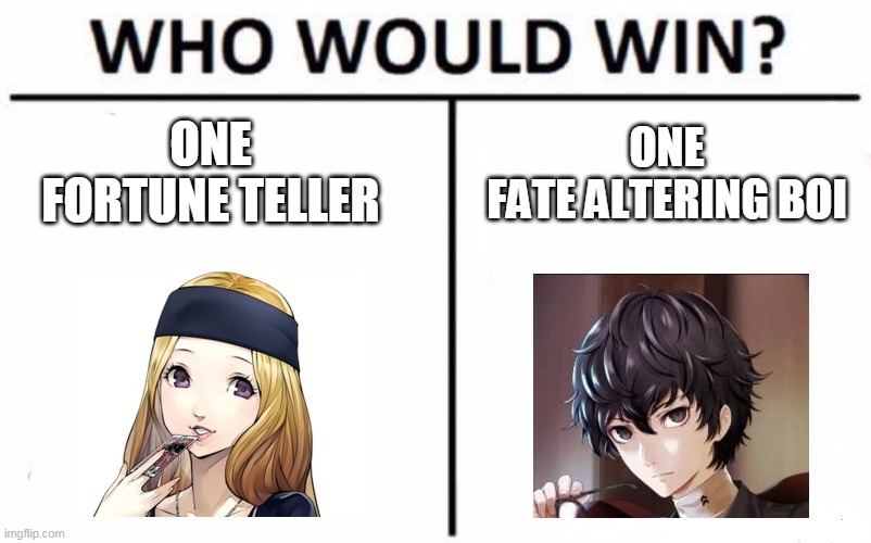 Fate changing | ONE
FATE ALTERING BOI; ONE
FORTUNE TELLER | image tagged in memes,funny memes,persona 5,persona | made w/ Imgflip meme maker