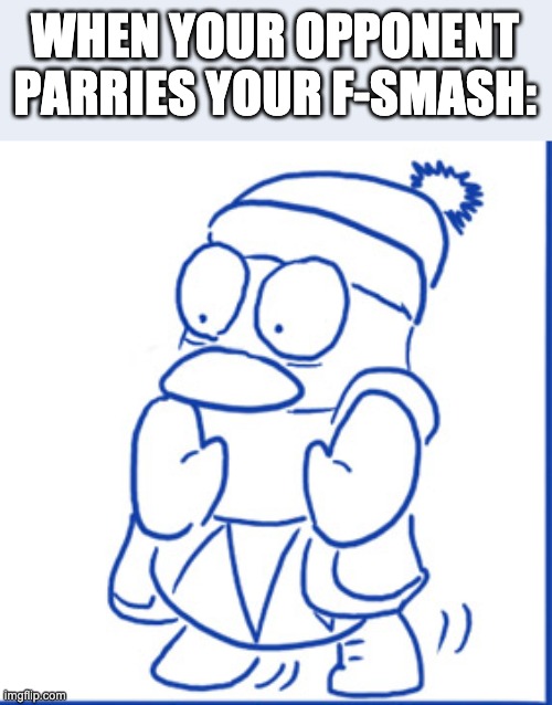 New template | WHEN YOUR OPPONENT PARRIES YOUR F-SMASH: | image tagged in dedede scared as hell | made w/ Imgflip meme maker