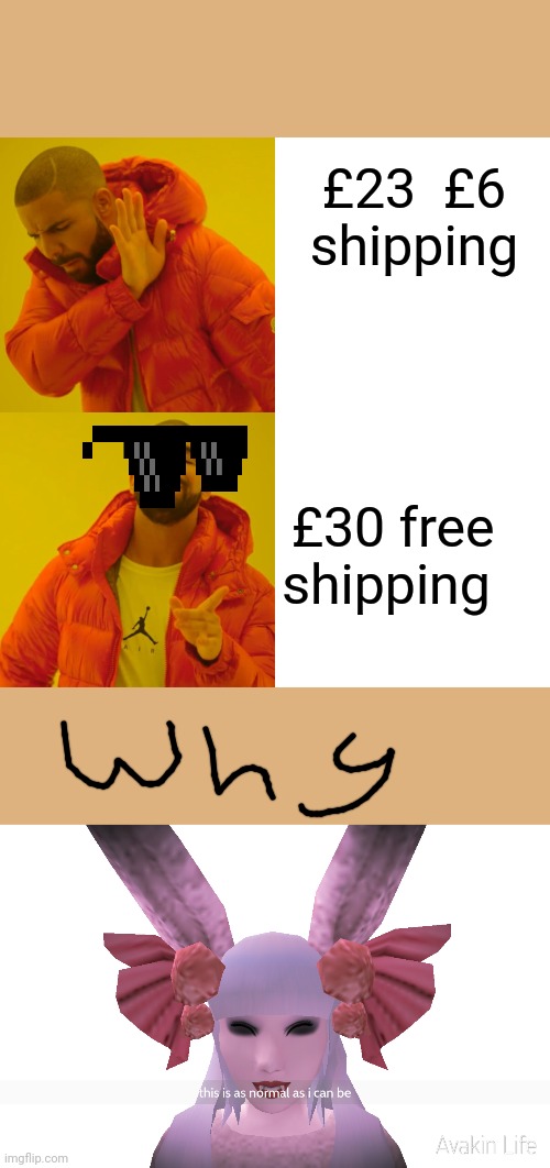 £23  £6 shipping; £30 free shipping | image tagged in memes,drake hotline bling | made w/ Imgflip meme maker