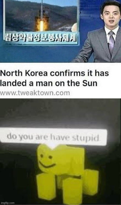 With North Korea, anything's possible! | image tagged in do you are have stupid,memes,funny,north korea,rockets,roblox | made w/ Imgflip meme maker