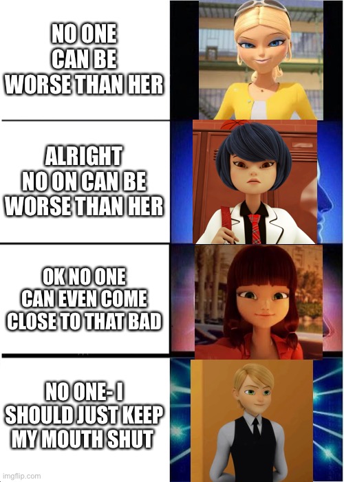 Expanding Brain | NO ONE CAN BE WORSE THAN HER; ALRIGHT NO ON CAN BE WORSE THAN HER; OK NO ONE CAN EVEN COME CLOSE TO THAT BAD; NO ONE- I SHOULD JUST KEEP MY MOUTH SHUT | image tagged in memes,expanding brain | made w/ Imgflip meme maker