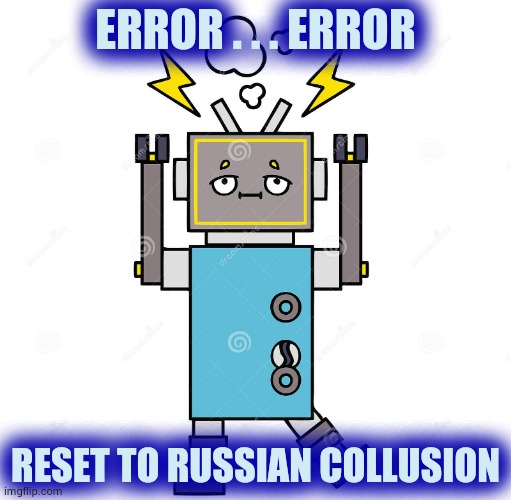 ERROR . . . ERROR RESET TO RUSSIAN COLLUSION | made w/ Imgflip meme maker