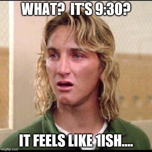 Spring Forward | WHAT?  IT'S 9:30? IT FEELS LIKE 1ISH.... | image tagged in spring,time travel | made w/ Imgflip meme maker