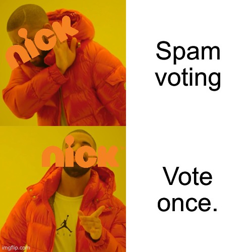 Drake Hotline Bling Meme | Spam voting Vote once. | image tagged in memes,drake hotline bling | made w/ Imgflip meme maker