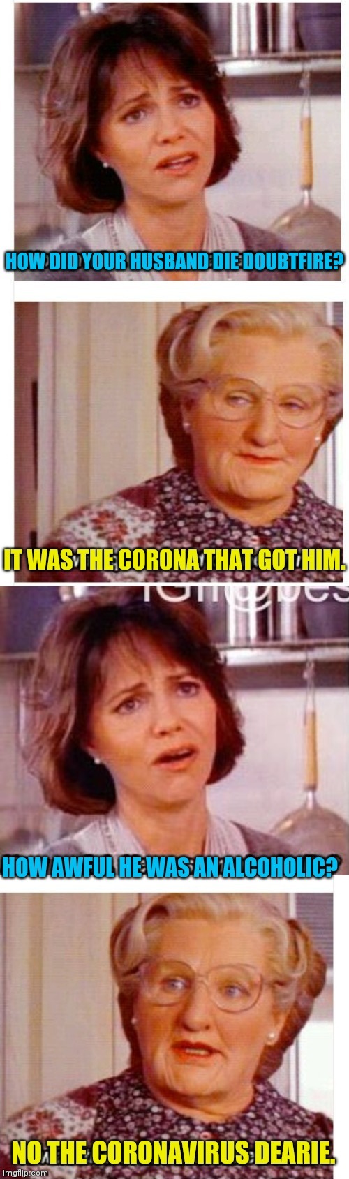 Mrs.Doubtfire And Corona | image tagged in mrs doubtfire,coronavirus,corona,corona virus | made w/ Imgflip meme maker