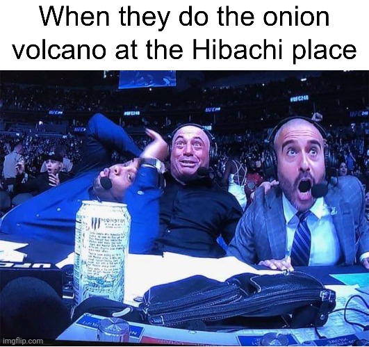Mind blown | image tagged in funny,onion,japanese,joe rogan,ufc,volcano | made w/ Imgflip meme maker