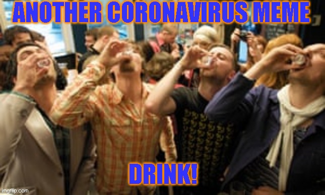 I have had Baijiu, I don't understand how any virus could survive it | ANOTHER CORONAVIRUS MEME; DRINK! | image tagged in chinese national drink | made w/ Imgflip meme maker