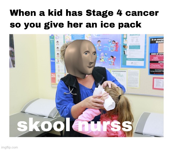 School Nurse | image tagged in meme man,school nurse,ice pack,ice ice baby | made w/ Imgflip meme maker