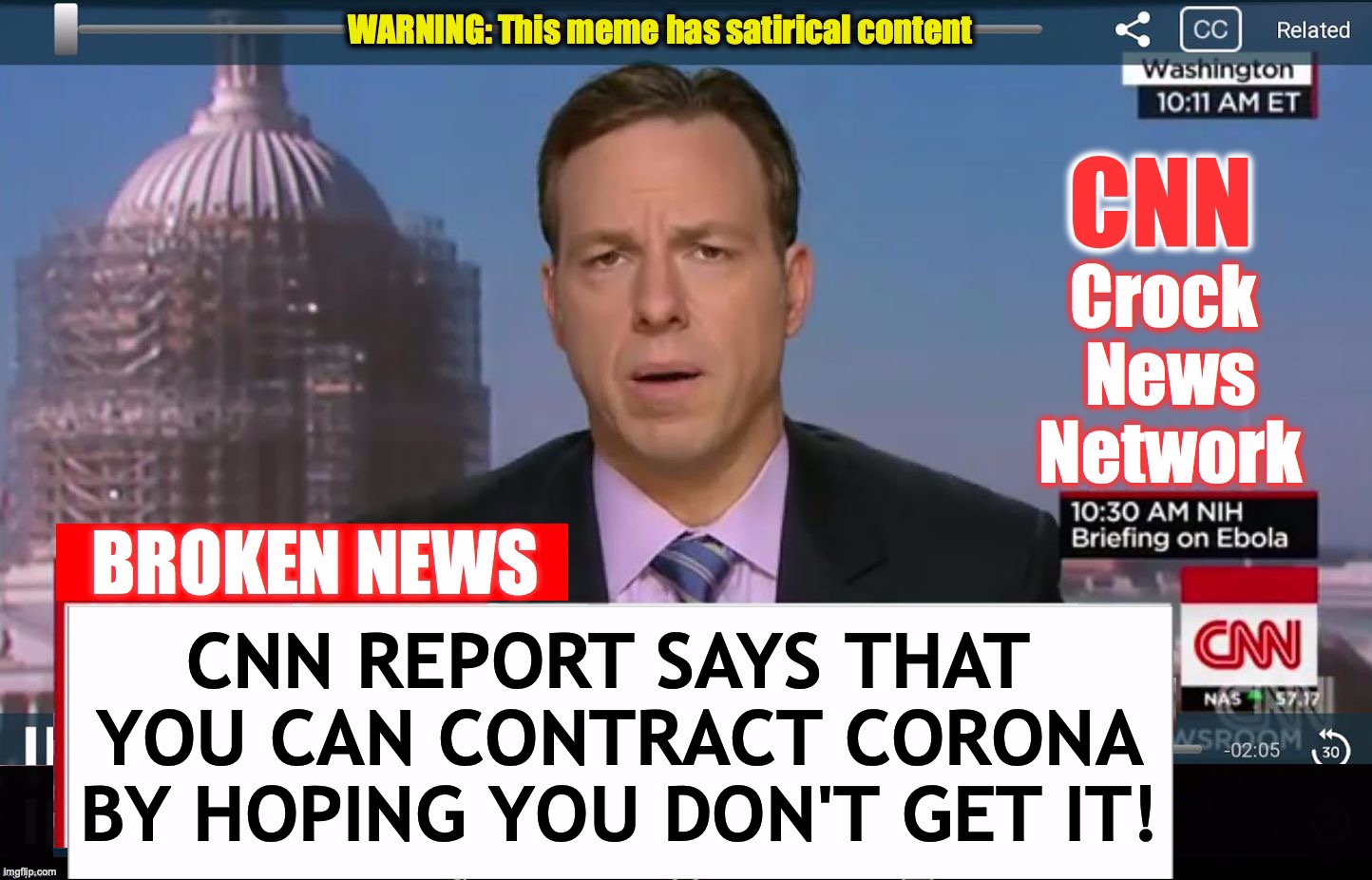 CNN Crock News Network | CNN REPORT SAYS THAT
 YOU CAN CONTRACT CORONA

 BY HOPING YOU DON'T GET IT! | image tagged in cnn crock news network | made w/ Imgflip meme maker