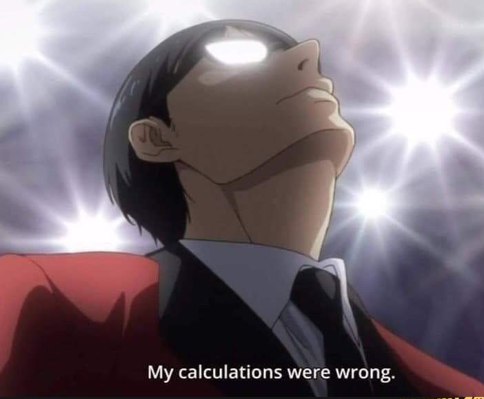 My calculations were wrong Blank Meme Template