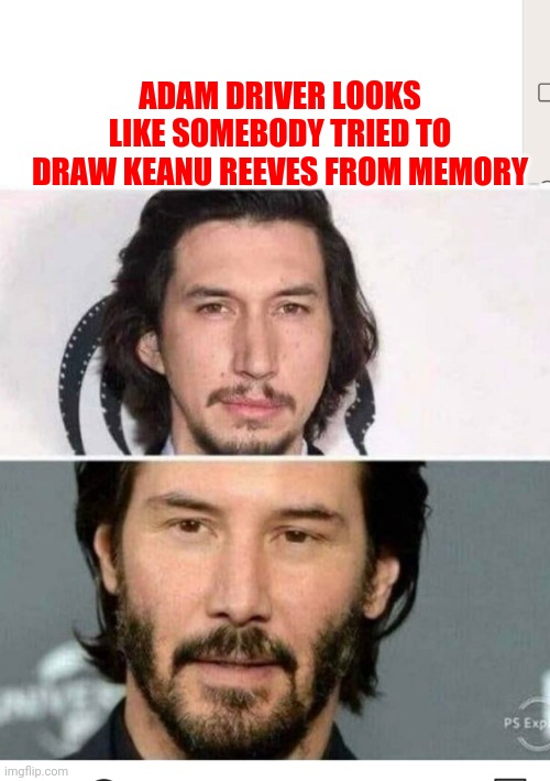 ADAM DRIVER LOOKS LIKE SOMEBODY TRIED TO DRAW KEANU REEVES FROM MEMORY | image tagged in star wars john wick | made w/ Imgflip meme maker