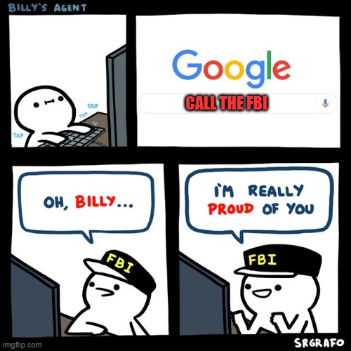 Billy's FBI Agent | CALL THE FBI | image tagged in billy's fbi agent | made w/ Imgflip meme maker
