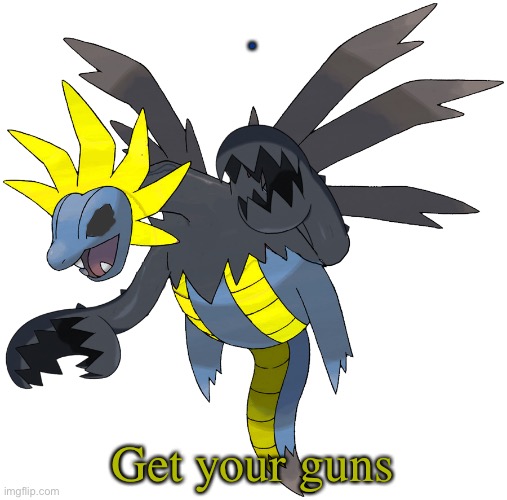 . Get your guns | image tagged in hydrelord | made w/ Imgflip meme maker
