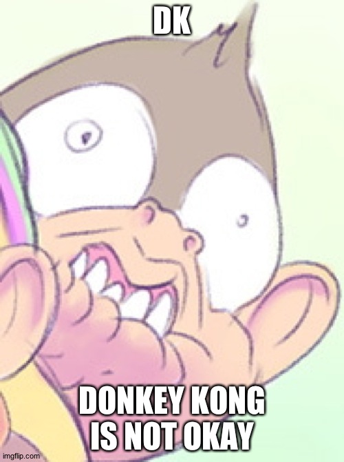 bananaface.jpeg | DK; DONKEY KONG IS NOT OKAY | image tagged in donkey kong,expand dong | made w/ Imgflip meme maker