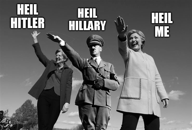 Show your support for the Clinton dynasty witha Heil |  HEIL HITLER HEIL HILLARY HEIL ME | image tagged in adolf hitler,elizabeth warren,hillary clinton,politics | made w/ Imgflip meme maker