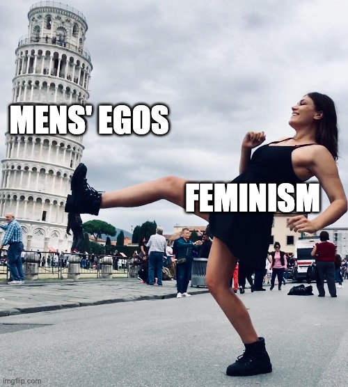 Godzilla Girl | MENS' EGOS; FEMINISM | image tagged in godzilla girl | made w/ Imgflip meme maker