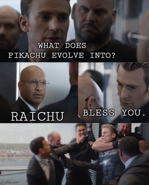 Captain America Meme | WHAT DOES PIKACHU EVOLVE INTO? BLESS YOU. RAICHU | image tagged in captain america meme | made w/ Imgflip meme maker