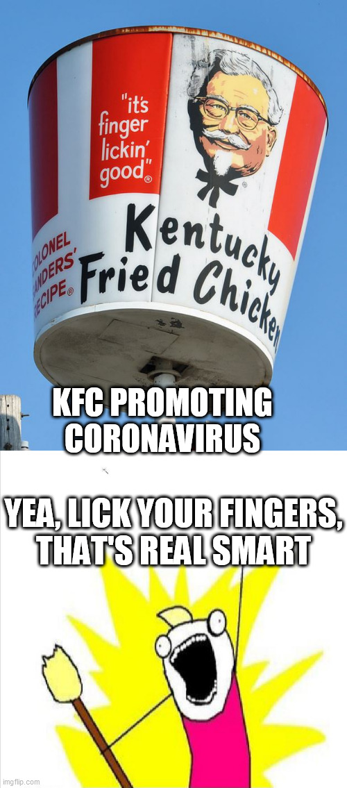KFC PROMOTING CORONAVIRUS YEA, LICK YOUR FINGERS,


THAT'S REAL SMART | made w/ Imgflip meme maker
