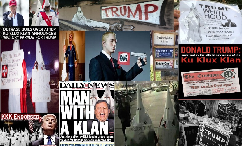 Trump and the KKK | image tagged in donald trump,kkk,white supremacists | made w/ Imgflip meme maker