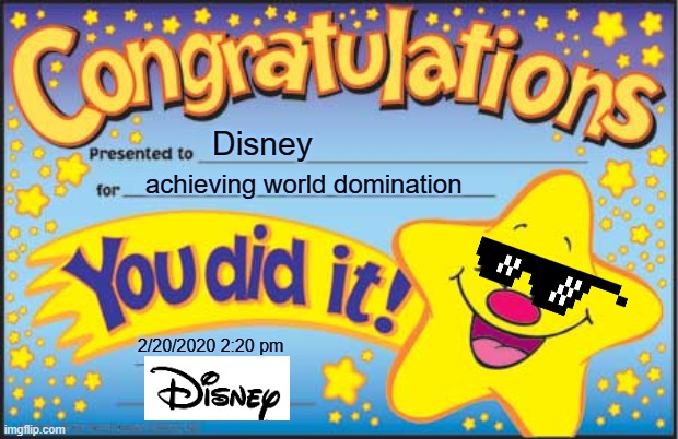 Happy Star Congratulations Meme | Disney; achieving world domination; 2/20/2020 2:20 pm | image tagged in memes,happy star congratulations | made w/ Imgflip meme maker