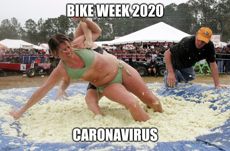 Image tagged in caronavirus,daytona,bike,week,wrestling.