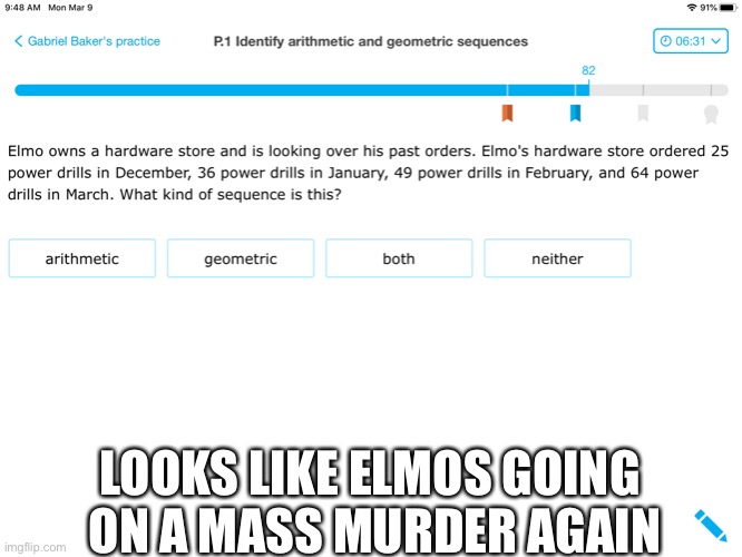 Elmos gonna have fun | LOOKS LIKE ELMOS GOING 
ON A MASS MURDER AGAIN | image tagged in elmos gonna have fun | made w/ Imgflip meme maker