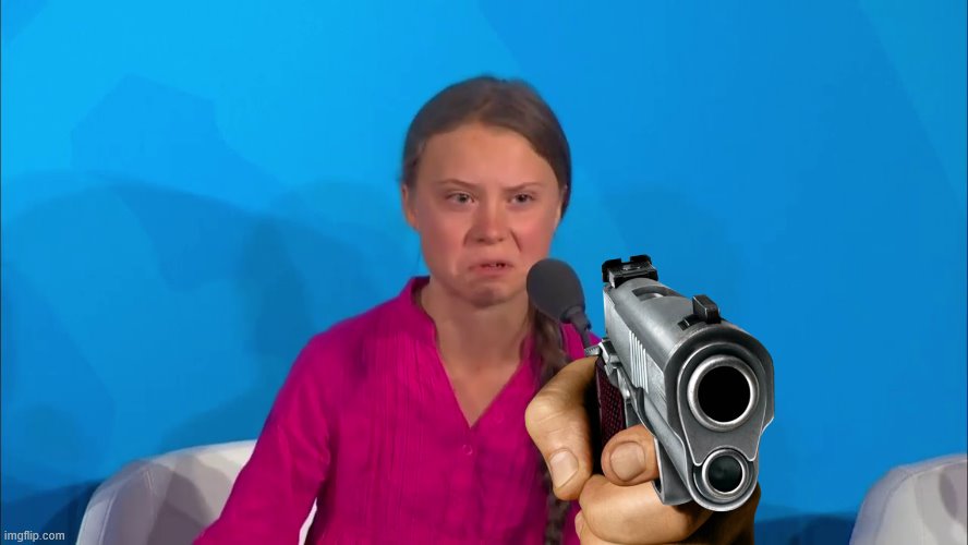 "How dare you?" - Greta Thunberg | image tagged in how dare you - greta thunberg | made w/ Imgflip meme maker