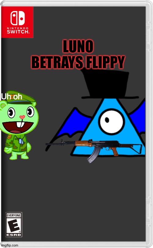 LUNO BETRAYS FLIPPY; Uh oh | made w/ Imgflip meme maker