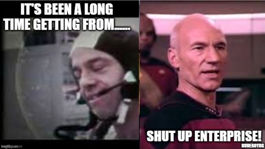 Shut Up Enterprise | RUDEBOYRG | image tagged in enterprise,the next generation,shut up wesley,shut up enterprise | made w/ Imgflip meme maker