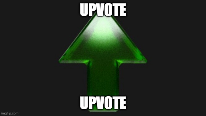 Upvote | UPVOTE UPVOTE | image tagged in upvote | made w/ Imgflip meme maker