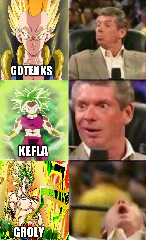 Vince McMahon  | GOTENKS; KEFLA; GROLY | image tagged in vince mcmahon | made w/ Imgflip meme maker