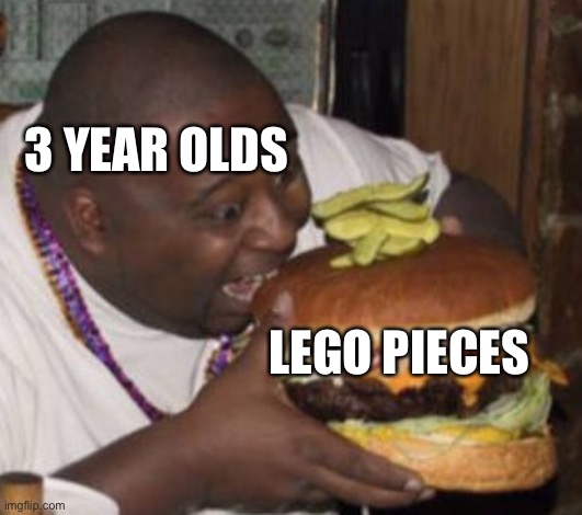 Lunch Nigga | 3 YEAR OLDS LEGO PIECES | image tagged in lunch nigga | made w/ Imgflip meme maker