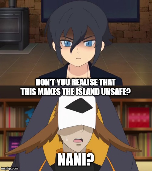 DON'T YOU REALISE THAT THIS MAKES THE ISLAND UNSAFE? NANI? | image tagged in confused fukurou | made w/ Imgflip meme maker
