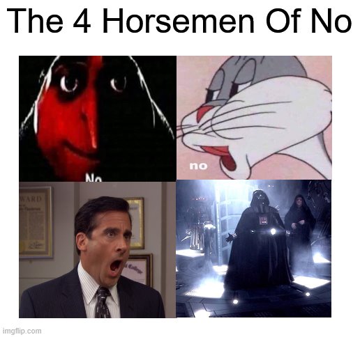Blank White Template | The 4 Horsemen Of No | image tagged in the 4 horseman | made w/ Imgflip meme maker