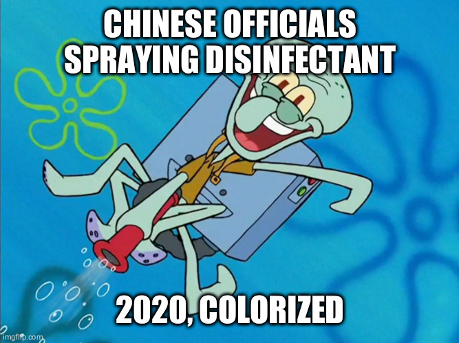 CHINESE OFFICIALS SPRAYING DISINFECTANT; 2020, COLORIZED | made w/ Imgflip meme maker