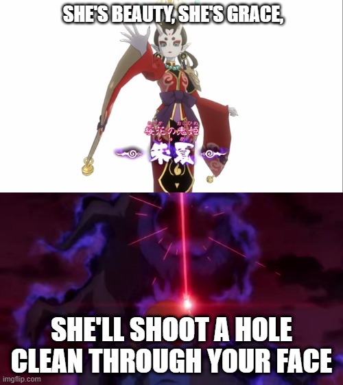 The Strongest Anime Character in Existence | SHE'S BEAUTY, SHE'S GRACE, SHE'LL SHOOT A HOLE CLEAN THROUGH YOUR FACE | image tagged in yo-kai watch | made w/ Imgflip meme maker