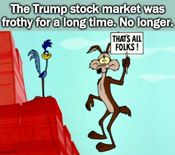 Sooner or later, Trump was going to wreck the Obama prosperity. Say bye-bye to your 401(k). | The Trump stock market was frothy for a long time. No longer. | image tagged in obama,stock market,trump,fail | made w/ Imgflip meme maker