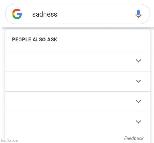 Sadness people also ask | image tagged in sadness people also ask | made w/ Imgflip meme maker
