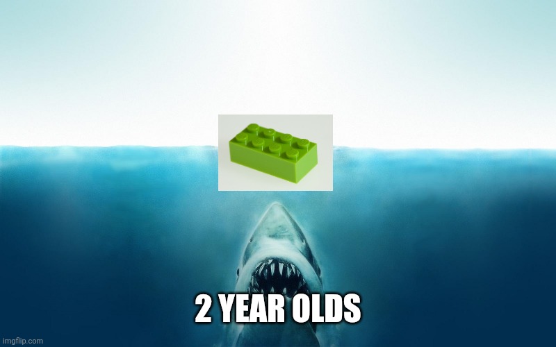 Jaws | 2 YEAR OLDS | image tagged in jaws | made w/ Imgflip meme maker