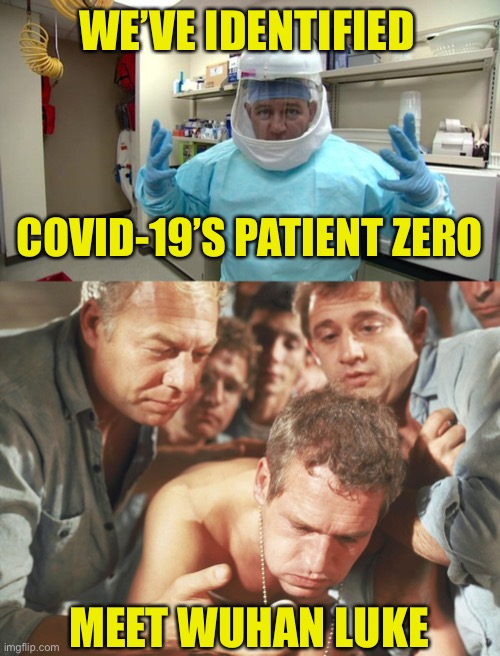 Patient Zero Doesn’t Look So Good | WE’VE IDENTIFIED; COVID-19’S PATIENT ZERO; MEET WUHAN LUKE | image tagged in cool hand luke,newman,kennedy,eggs,covid-19,wuhan | made w/ Imgflip meme maker